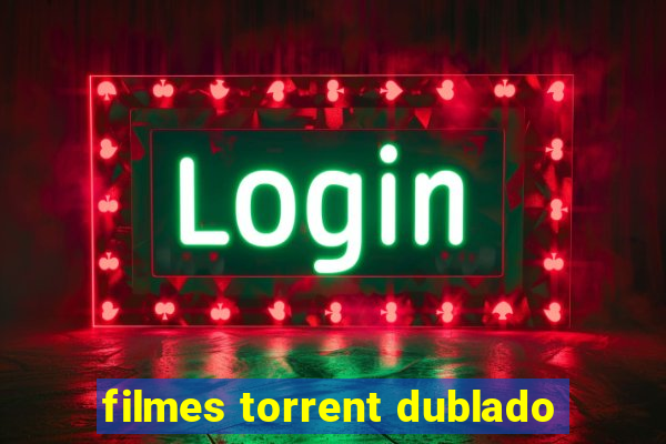 filmes torrent dublado